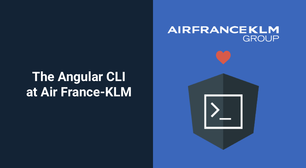 The Angular CLI at Air France-KLM