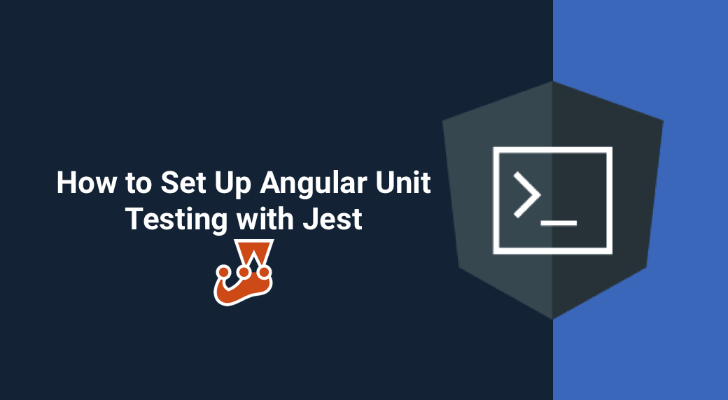 How to Set Up Angular Unit Testing with Jest