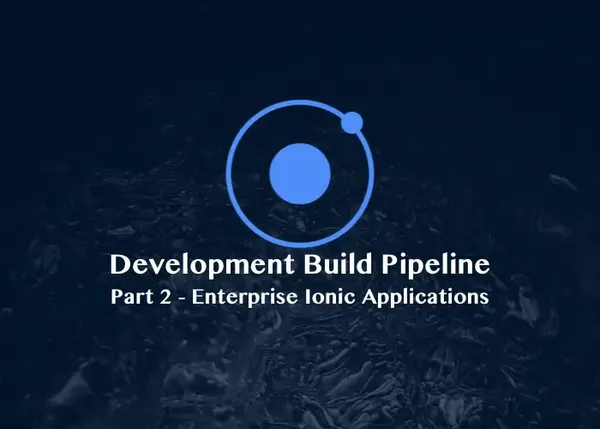 Enterprise Ionic Applications : Serving a Development Build